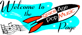 Welcome to the Space Age Pop Music Page!